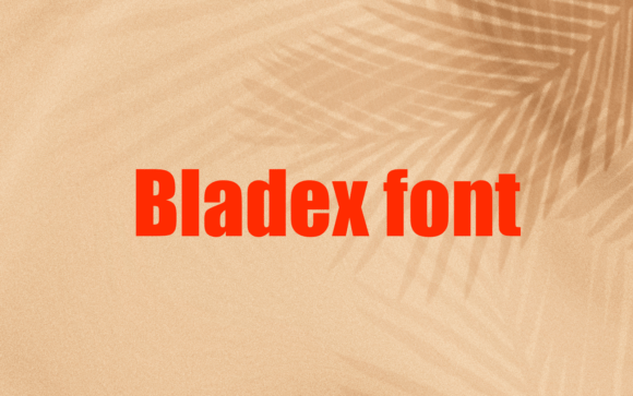 Bladex: A Designer’s Honest Take on This Sans Serif